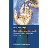 Der z�hlende Mensch. Was Emotionen mit Mathematik zu tun habenvon "Andr� Frank Zimpel"