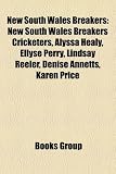 Produkt-Bild: New South Wales Breakers: New South Wales Breakers Cricketers, Alyssa Healy, Ellyse Perry, Lindsay Reeler, Denise Annetts, Karen Price