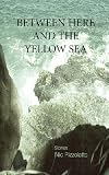 Between Here and the Yellow Sea