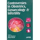 Controversies in Obstetrics, Gynaecology and Infertility by Rozati