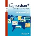 Die Tagesschau erkl�rt die Wirtschaft: Das Wissensbuch