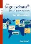 Die Tagesschau erkl�rt die Wirtschaft: Das Wissensbuch