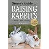 Storey's Guide to Raising Rabbits, 4th Edition: Breeds * Care * Housing