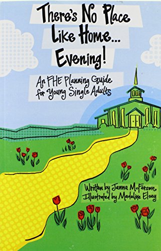 There's No Place Like Home...Evening! An FHE Planning Guide for Young Single Adults