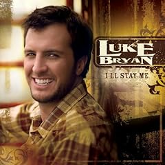 Luke Bryan - I'll Stay Me (2007)