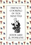 French Cooking in Ten Minutes: Adapting to the Rhythm of Modern Life (1930)