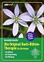 Die Original Bach-Bl�tentherapie f�r Einsteiger: Die Bl�ten - Die Anwendung - Die Wirkung