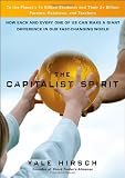 The Capitalist Spirit: How Each and Every One of Us Can Make A Giant Difference in Our Fast-Changing World