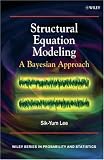 Structural Equation Modelling: A Bayesian Approach (Wiley Series in Probability and Statistics)
