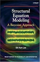Structural Equation Modelling: A Bayesian Approach (Wiley Series in Probability and Statistics)