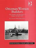 Review Ashgate  / Ottoman Women Builders: The Architectural Patronage of Hadice Turhan Sultan (Women & Gender in the Early Modern World): The Architectural Patronage of ... (Women and Gender in the Early Modern World)