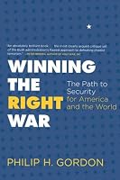 Winning the Right War: The Path to Security for America and the World