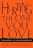 Hurting the One You Love: Violence in Relationships