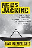 Newsjacking: How to Inject your Ideas into a Breaking News Story and Generate Tons of Media Coverage