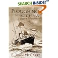 Ploughing the South Sea: A History of Merchant Shipping on the West Coast of South America by E John McGarry