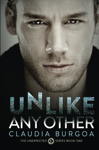 Unlike Any Other (Unexpected) (Volume 1), by Claudia Burgoa