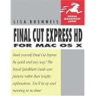 Click here to buy  Final Cut Express HD for Mac OS X (Visual QuickStart Guide)  by Lisa Brenneis.