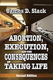 Abortion, execution, and the consequences of taking life