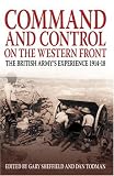 Books : Command and Control of the Western Front: The British Army's Experience 1914-18