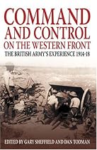 Command and Control of the Western Front: The British Army's Experience 1914-18