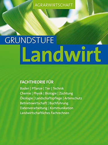 Agrarwirtschaft Grundstufe  -  PDF-eBook: Fachtheorie für Boden, Pflanzen, Tier, Technik, Chemie, Physik, Biologie (German Edition)