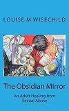 The Obsidian Mirror: An Adult Healing from Sexual Abuse
