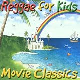 Reggae for Kids: Movie Classics