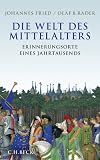 Produkt-Bild: Die Welt des Mittelalters: Erinnerungsorte eines Jahrtausends