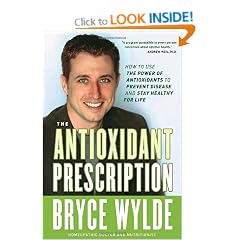 The Antioxidant Prescription: How to Use the Power of Antioxidants to Prevent Disease and Stay Healthy for Life