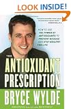 The Antioxidant Prescription: How to Use the Power of Antioxidants to Prevent Disease and Stay Healthy for Life