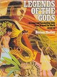 Legends of the gods : strange and fascinating tales from around the world