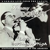 Live & Swingin High : Tommy Dorsey