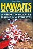 Hawaii's Sea Creatures, a Guide to Hawaii's Marine Invertebrates