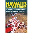 Hawaii's Sea Creatures, a Guide to Hawaii's Marine Invertebrates by John Hoover, John P. Hoover, and John P. Hoover