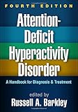 Attention-Deficit Hyperactivity Disorder, Fourth Edition: A Handbook for Diagnosis and Treatment
