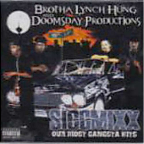 Brotha Lynch Hung - Siccmixx: Our Most Gangsta Hits - Zortam Music