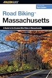 Road Biking Massachusetts: A Guide to the Greatest Bike Rides in Massachusetts (Road Biking Series)