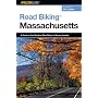 Road Biking Massachusetts: A Guide to the Greatest Bike Rides in Massachusetts (Road Biking Series)
