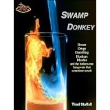 Swamp Donkey (Booze, Drugs, Gambling, Hookers, Murder and the bothersome hangovers that sometimes result)