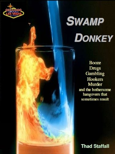 Swamp Donkey (Booze, Drugs, Gambling, Hookers, Murder and the bothersome hangovers that sometimes result)