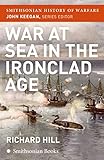 War at Sea in the Ironclad Age (Smithsonian History of Warfare)