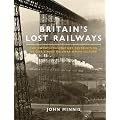 Britain's Lost Railways: The Twentieth-Century Destruction of our Finest Railway Architecture
