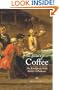 The Social Life of Coffee: The Emergence of the British Coffeehouse
