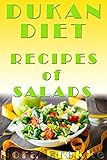 Dukan Diet Recipes of Salads: Top 39 Recipes Dishes of Salads, Weight Loss with Dukan Diet Book, Dukan Cookbook With Pictures (English Edition) Dukan Diet Recipes of Salads: Top 39 Recipes Dishes of Salads, Weight Loss with Dukan Diet Book, Dukan Cookbook With Pictures (English Edition)