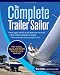 The Complete Trailer Sailor: How to Buy, Equip, and Handle Small Cruising Sailboats