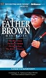 Father Brown Mysteries, The - The Blue Cross, The Secret Garden, The Queer Feet, and The Arrow of Heaven: A Radio Dramatization (Colonial Radio Theatre on the Air)