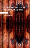 A General Sketch of the European War
The First Phase