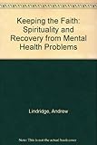 Keeping the faith : spirituality and recovery from mental health problems