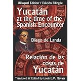 yucatan at the time of the spanish encounter relacion de las cosas de yucatan multilingual edition