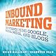 Inbound Marketing: Get Found Using Google, Social Media, and Blogs
